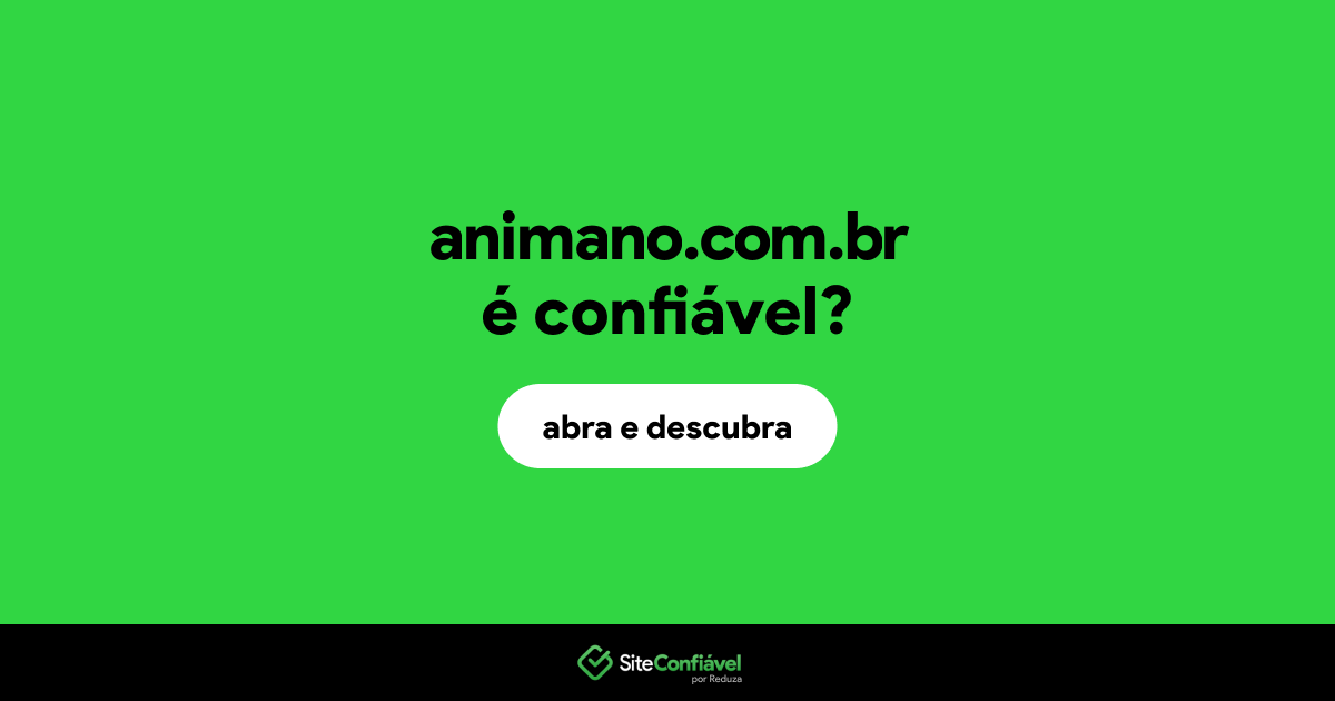 O site animano.com.br é confiável?