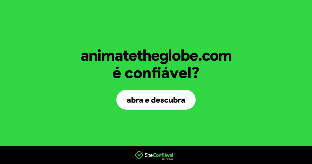 O site animatetheglobe.com é confiável?