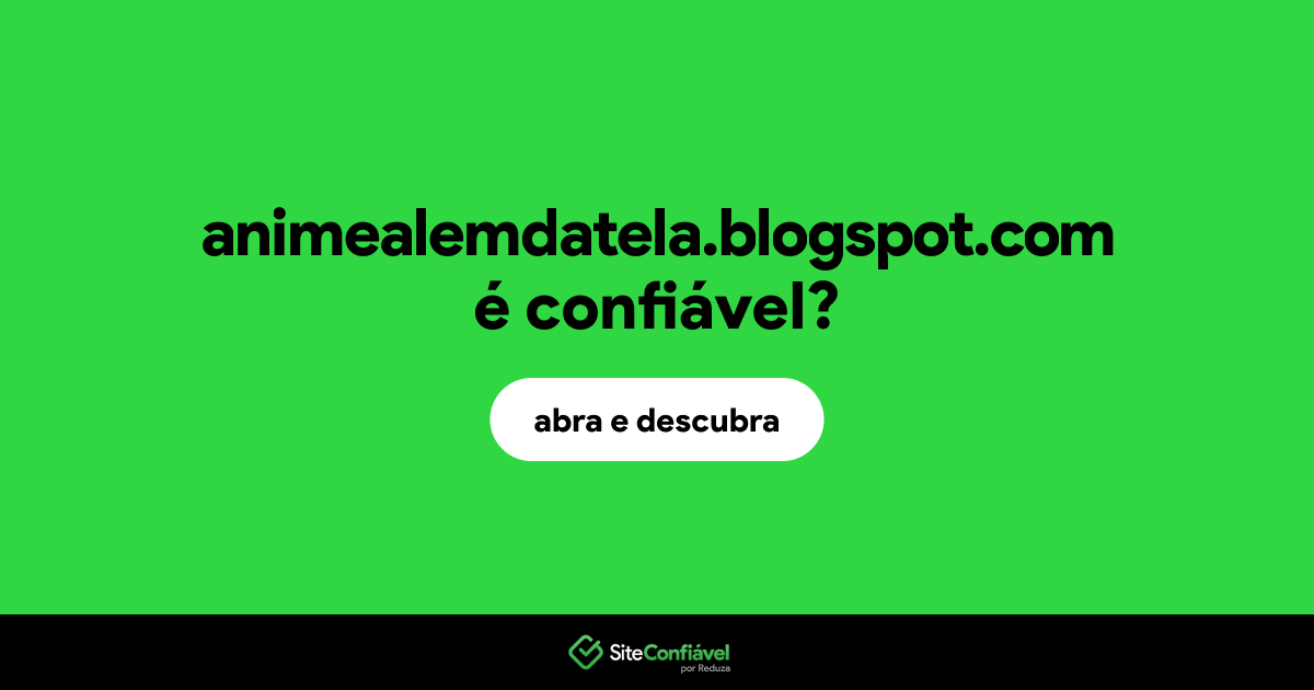 O site animealemdatela.blogspot.com é confiável?