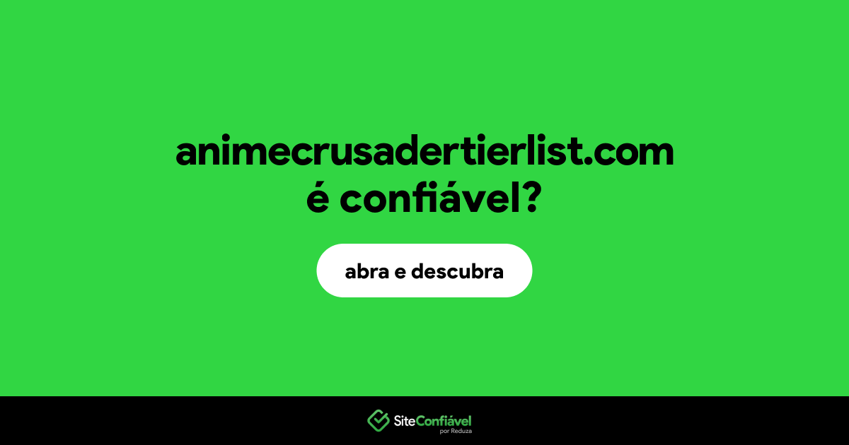 O site animecrusadertierlist.com é confiável?
