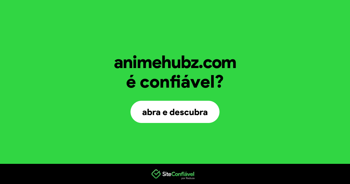 O site animehubz.com é confiável?