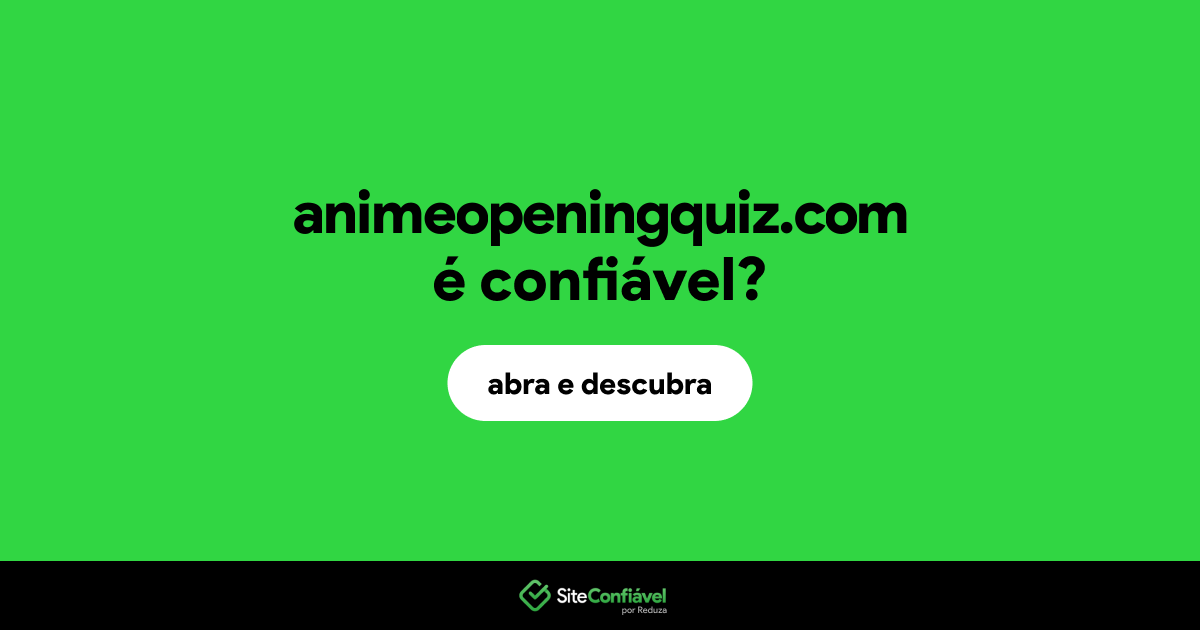 O site animeopeningquiz.com é confiável?