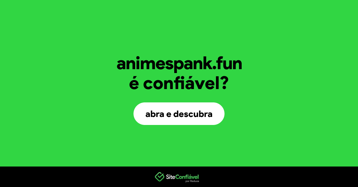 O site animespank.fun é confiável?