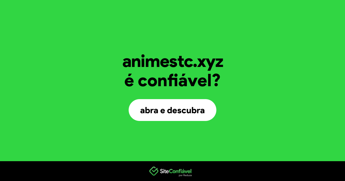 O site animestc.xyz é confiável?