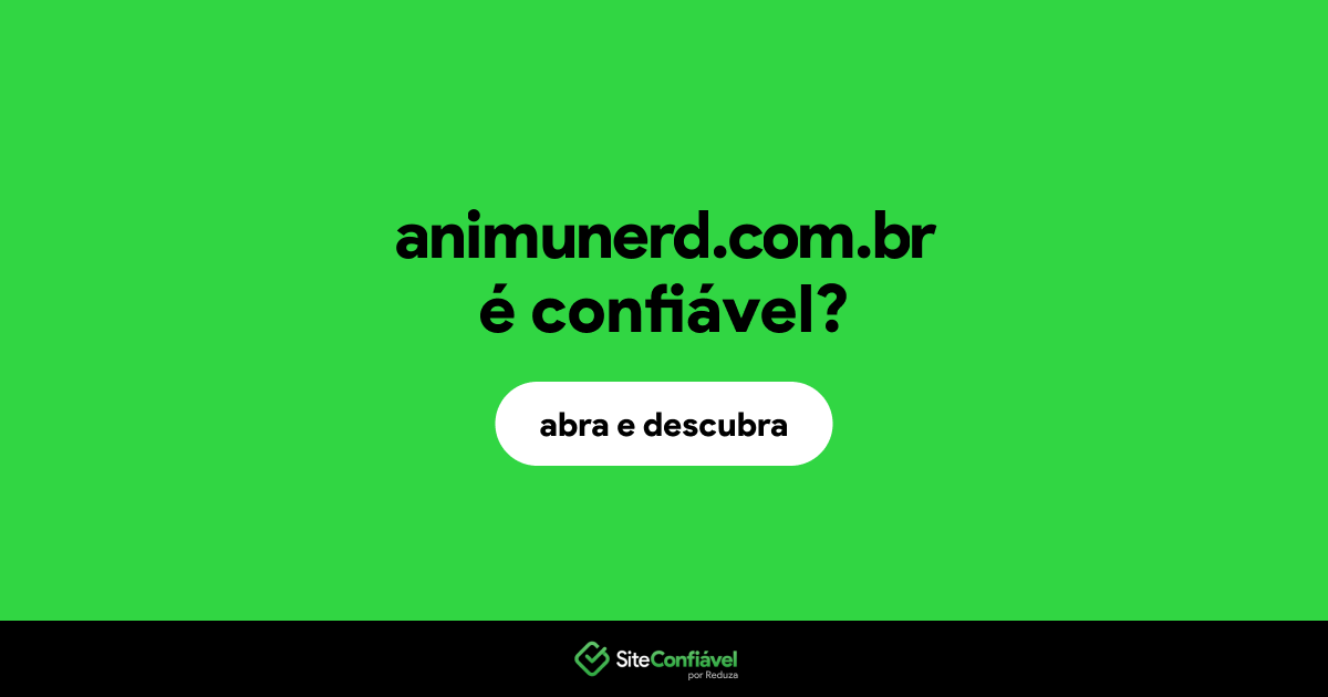 O site animunerd.com.br é confiável?