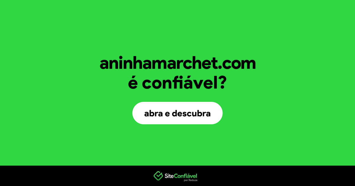 O site aninhamarchet.com é confiável?