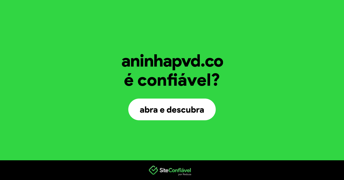O site aninhapvd.co é confiável?