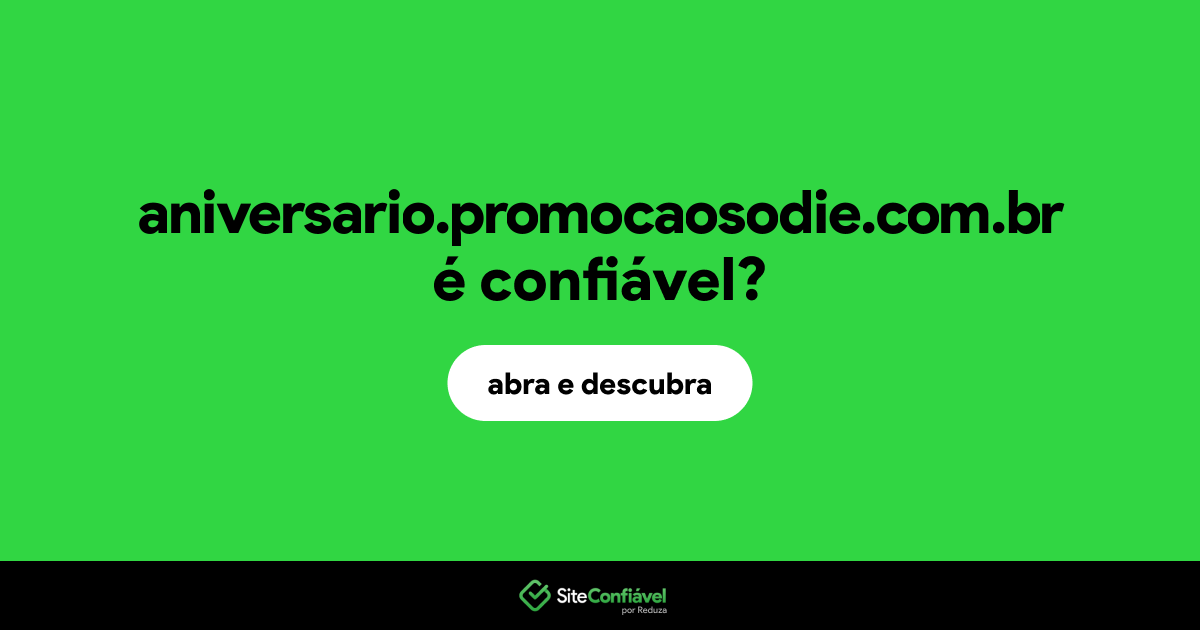 O site aniversario.promocaosodie.com.br é confiável?