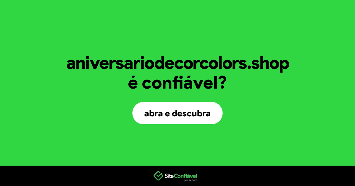 O site aniversariodecorcolors.shop é confiável?