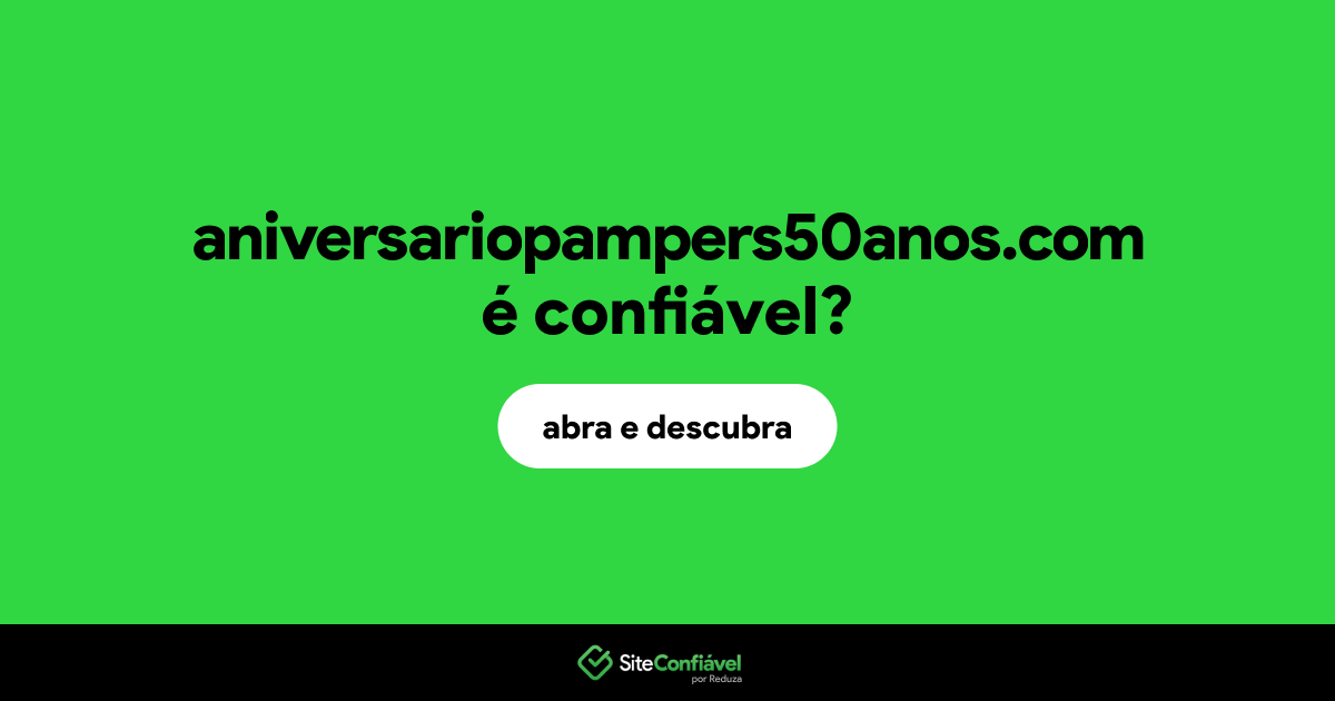 O site aniversariopampers50anos.com é confiável?