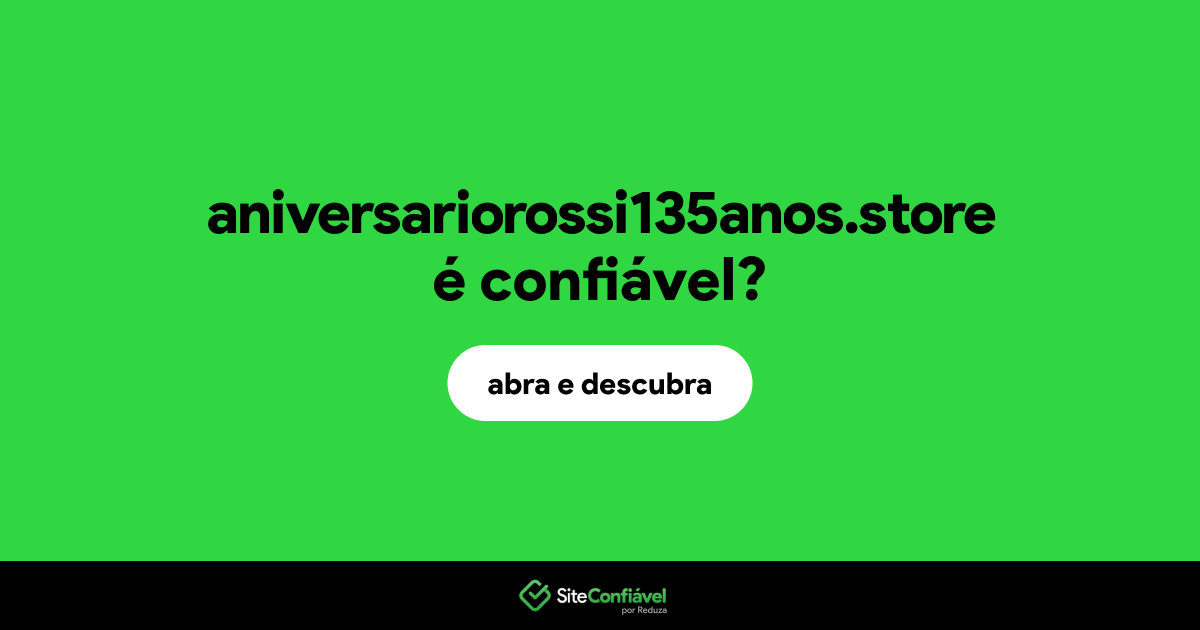 O site aniversariorossi135anos.store é confiável?