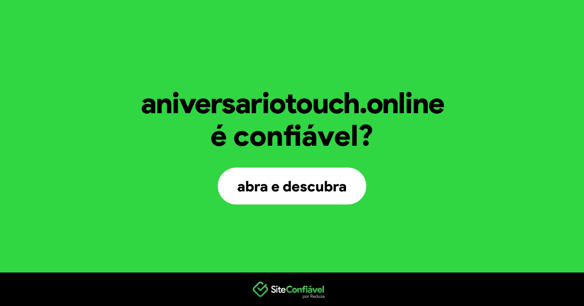 O site aniversariotouch.online é confiável?