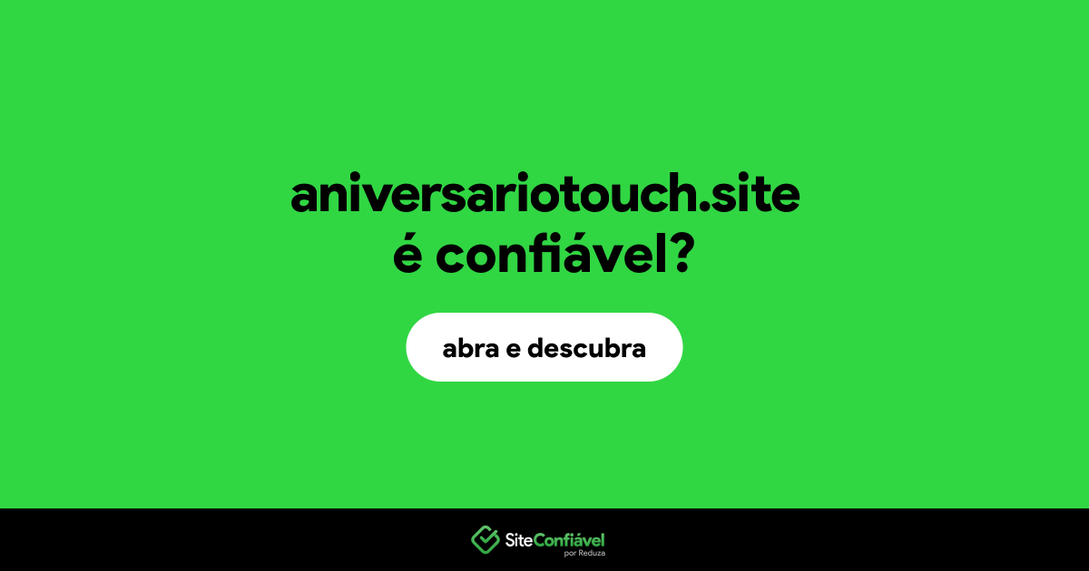 O site aniversariotouch.site é confiável?