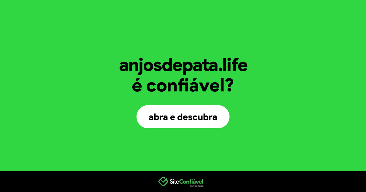 O site anjosdepata.life é confiável?
