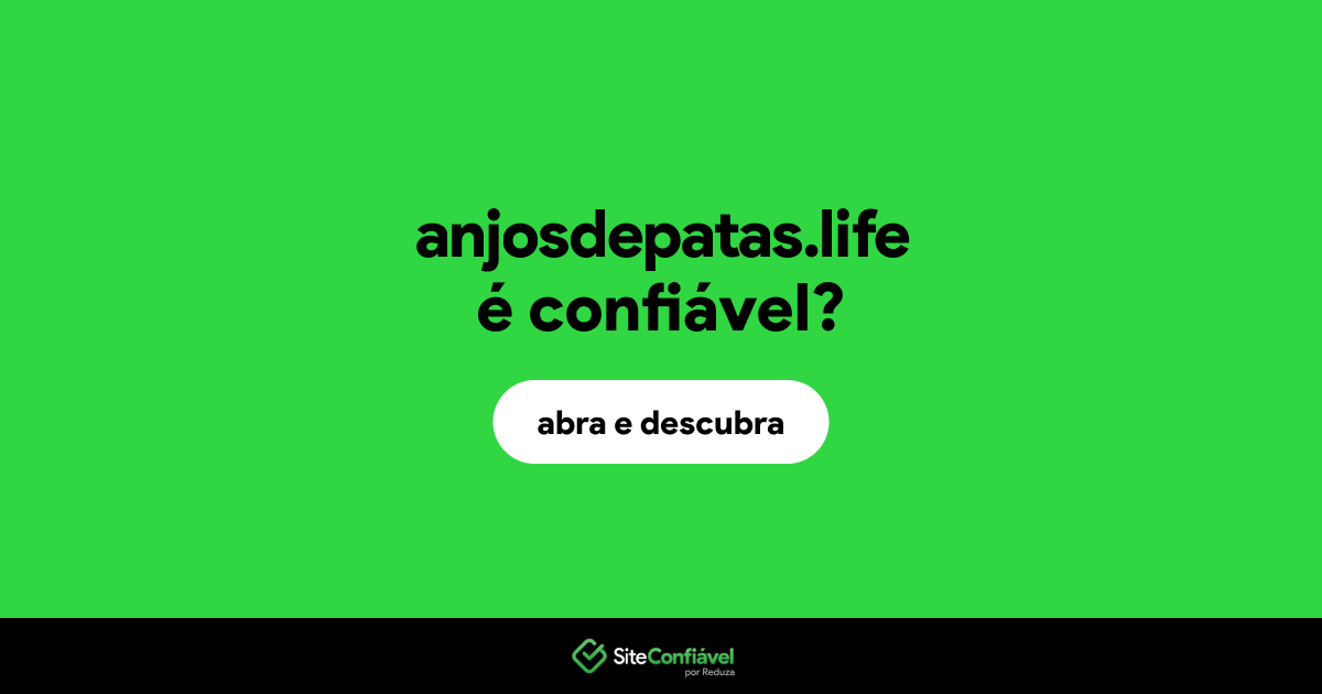 O site anjosdepatas.life é confiável?