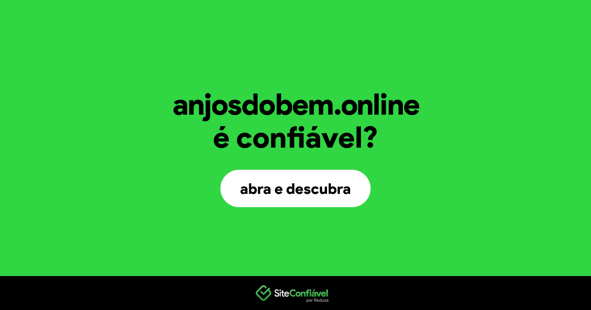 O site anjosdobem.online é confiável?