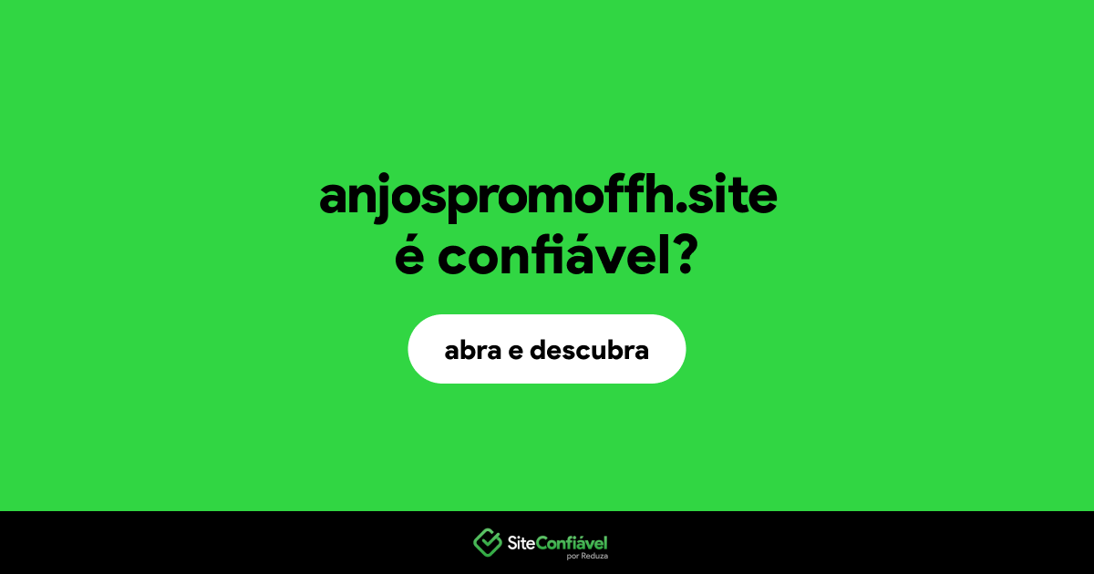 O site anjospromoffh.site é confiável?