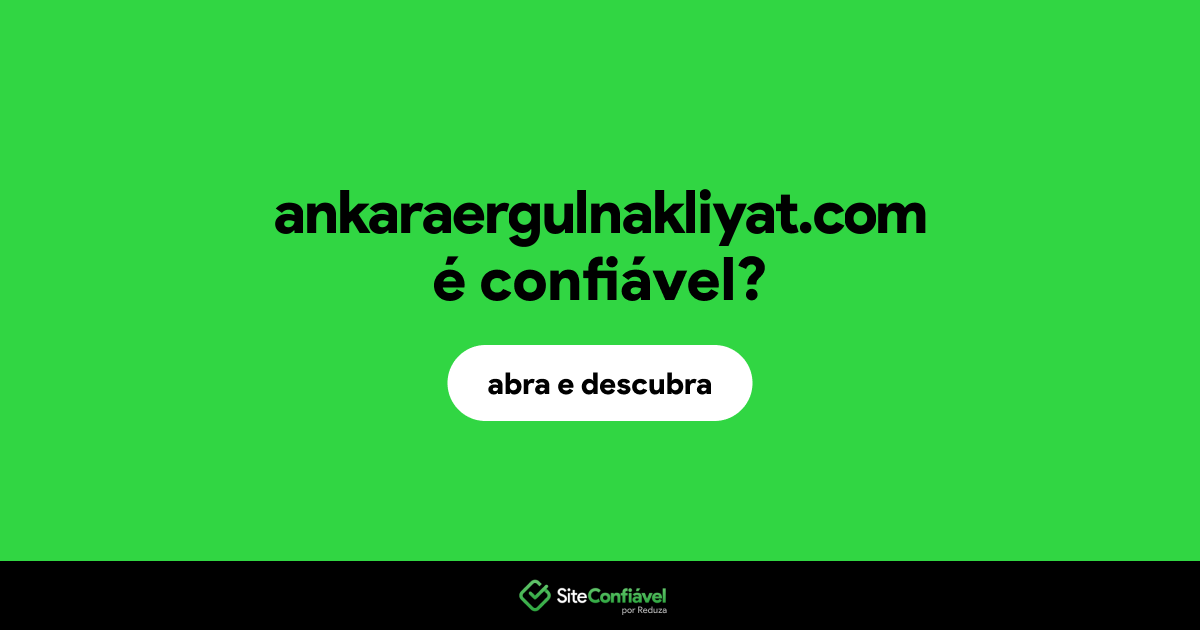 O site ankaraergulnakliyat.com é confiável?