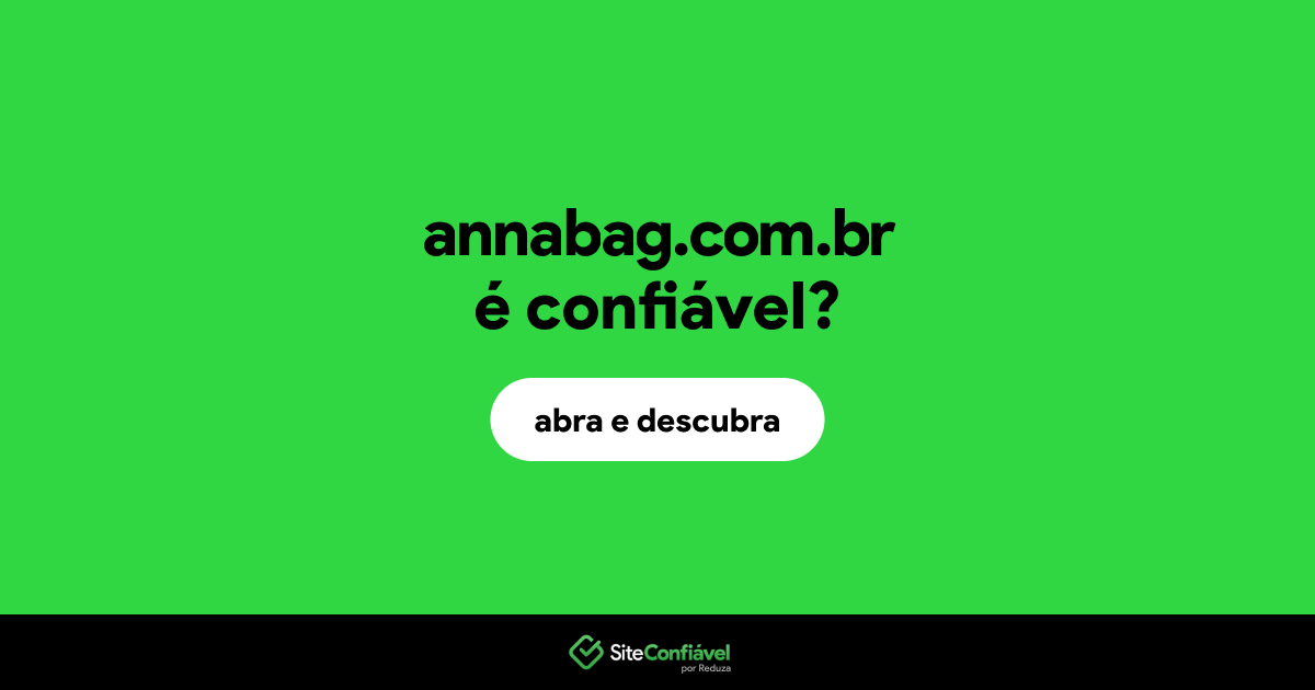 O site annabag.com.br é confiável?