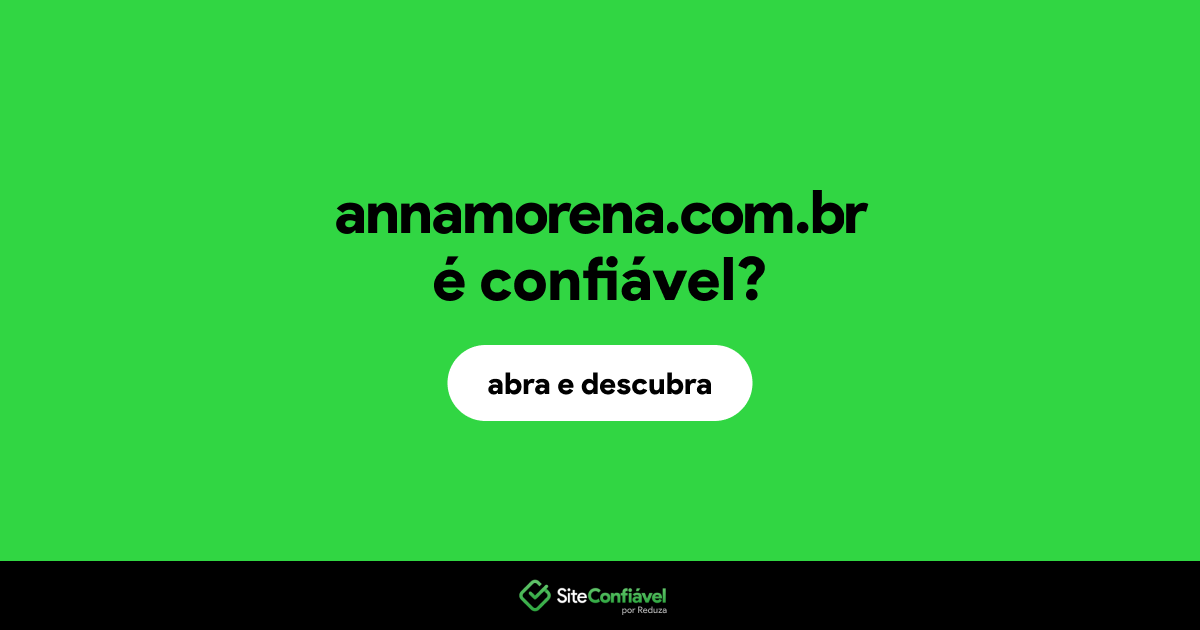 O site annamorena.com.br é confiável?