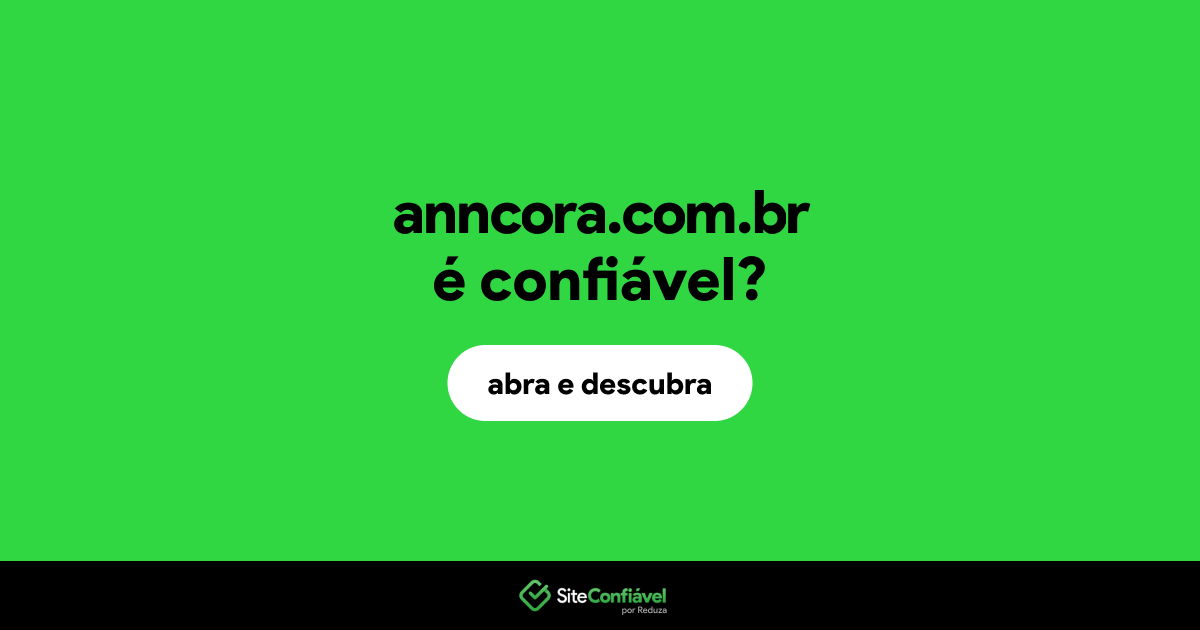 O site anncora.com.br é confiável?