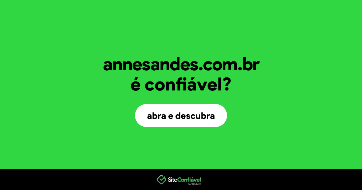 O site annesandes.com.br é confiável?