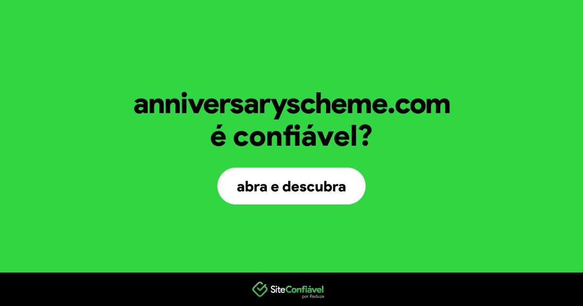 O site anniversaryscheme.com é confiável?