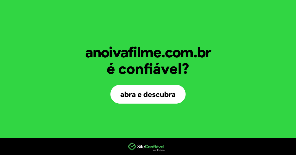 O site anoivafilme.com.br é confiável?