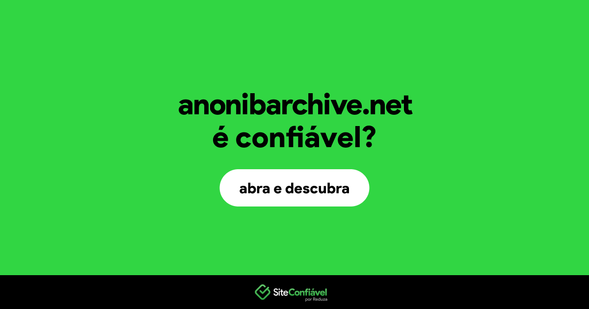 O site anonibarchive.net é confiável?