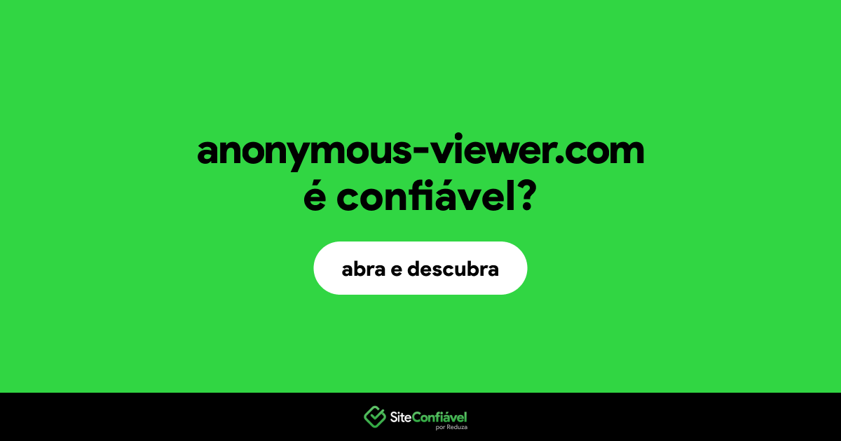 O site anonymous-viewer.com é confiável?