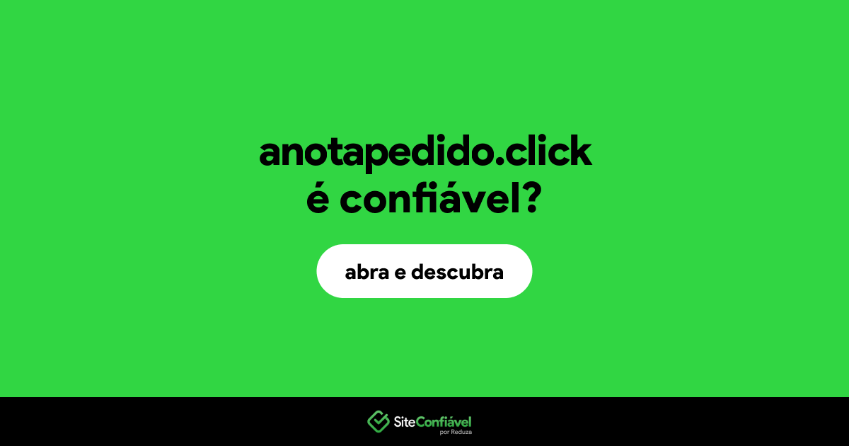 O site anotapedido.click é confiável?
