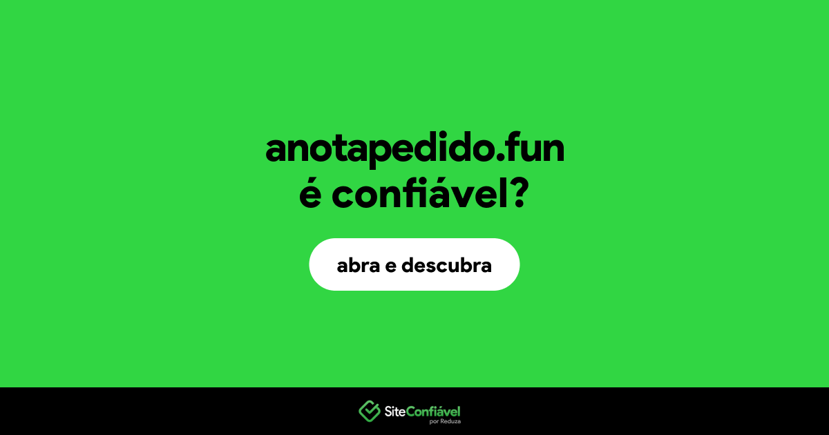O site anotapedido.fun é confiável?