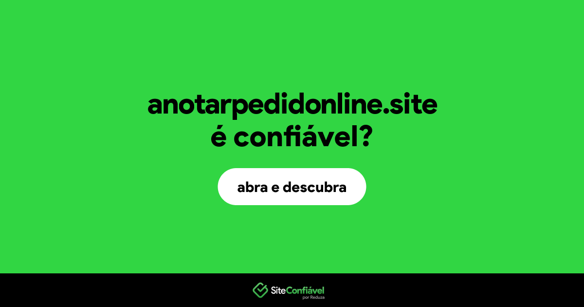 O site anotarpedidonline.site é confiável?