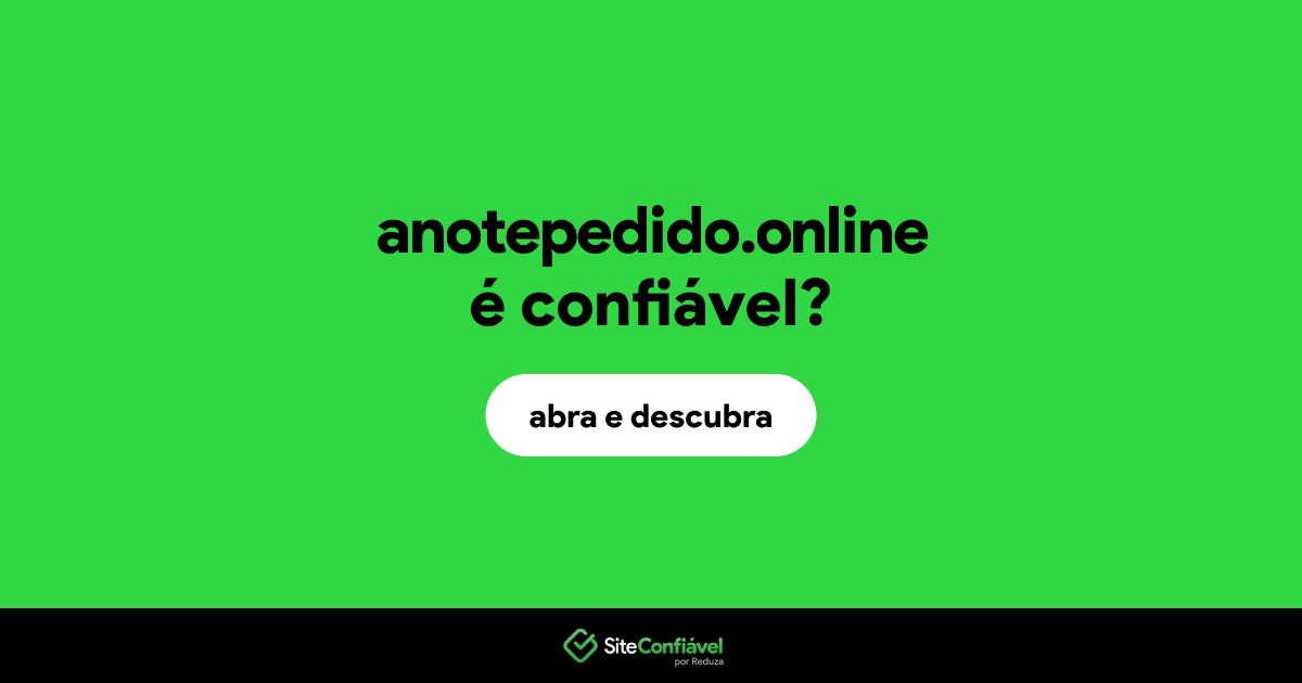 O site anotepedido.online é confiável?