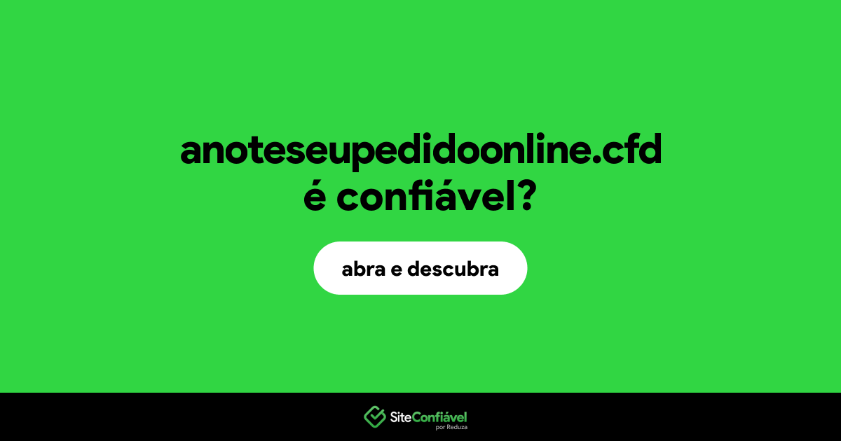 O site anoteseupedidoonline.cfd é confiável?
