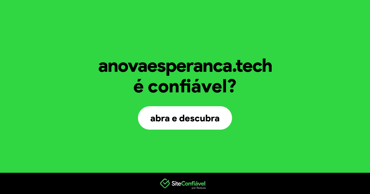 O site anovaesperanca.tech é confiável?