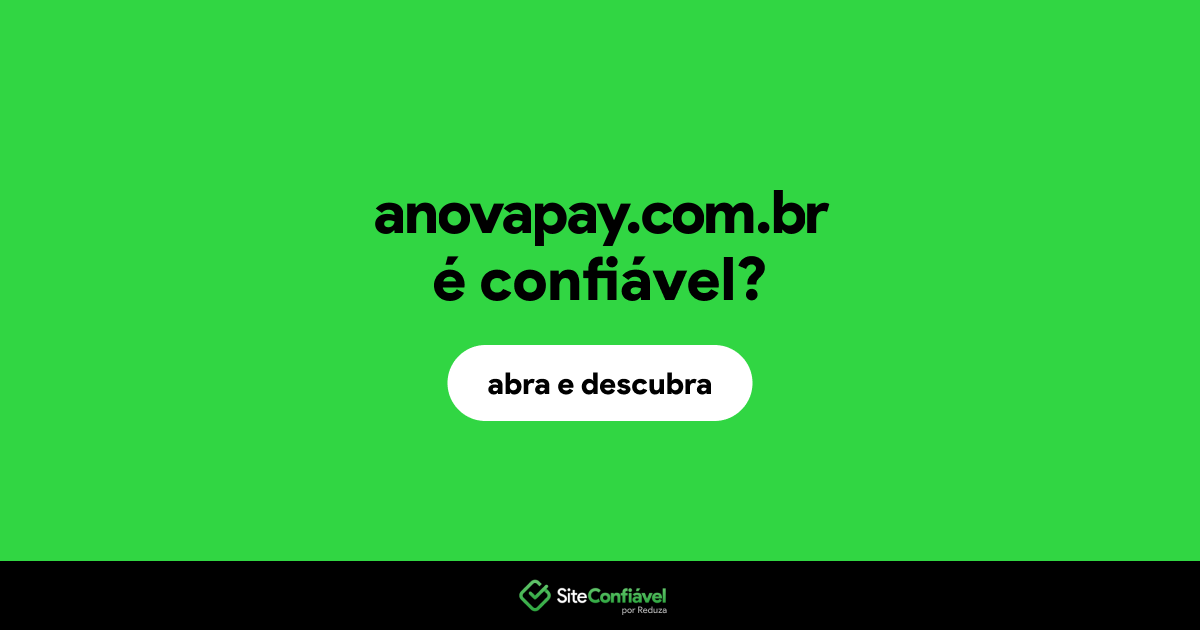 O site anovapay.com.br é confiável?