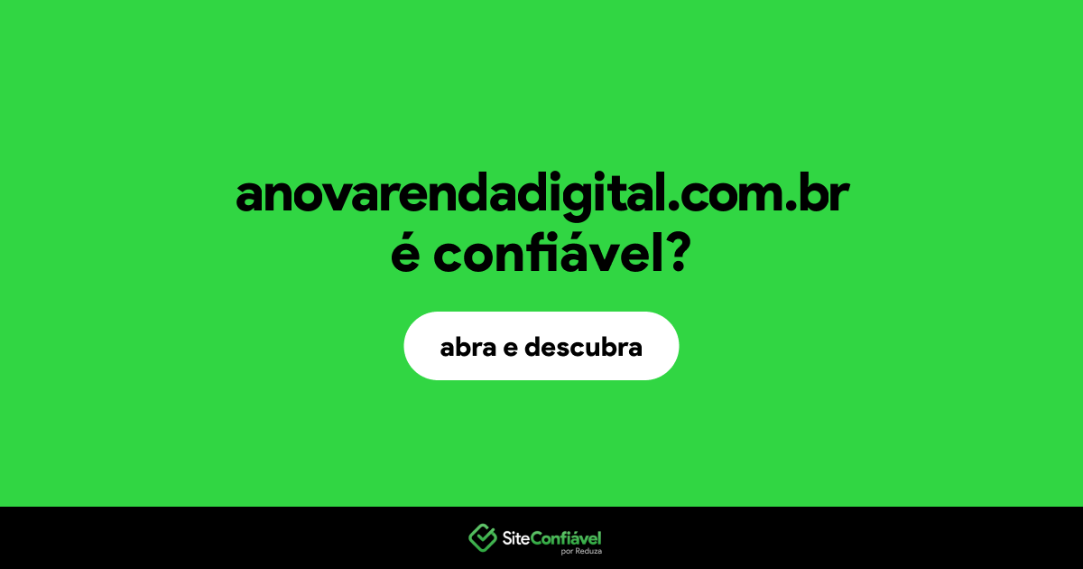 O site anovarendadigital.com.br é confiável?