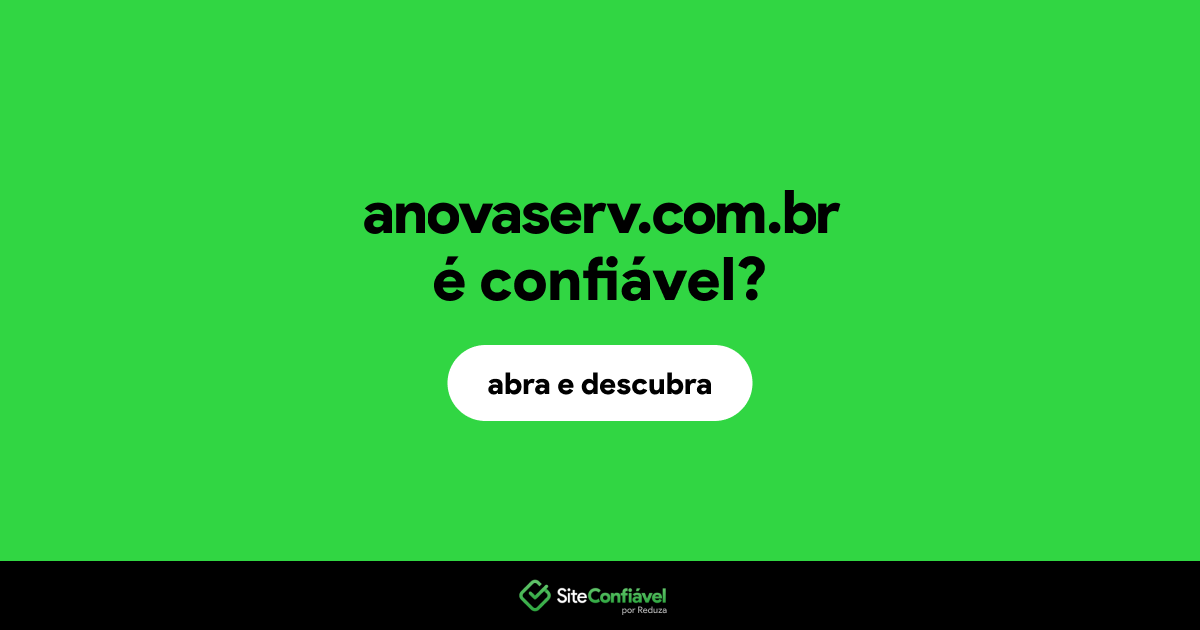 O site anovaserv.com.br é confiável?