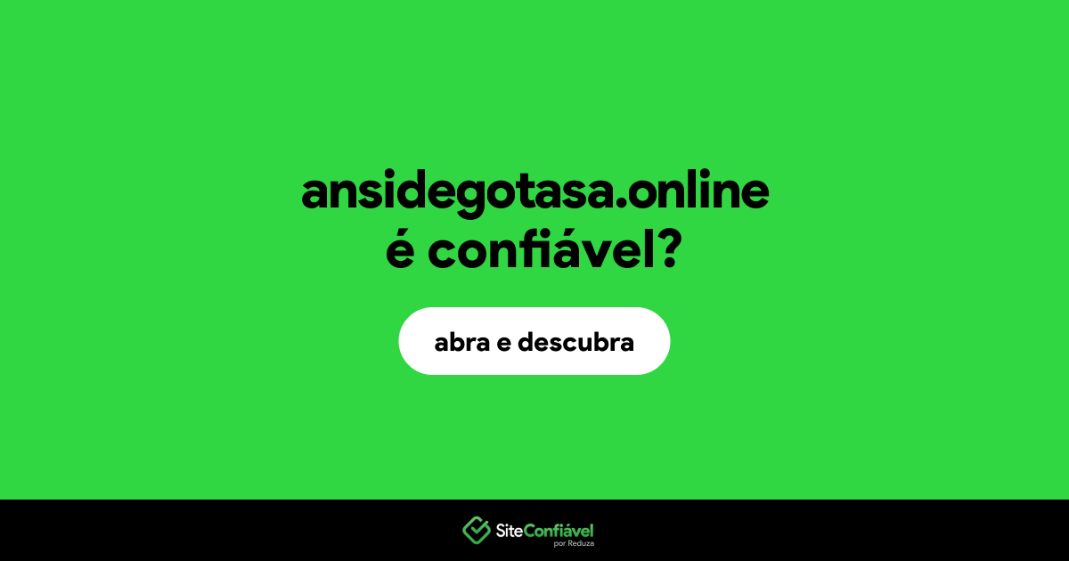 O site ansidegotasa.online é confiável?