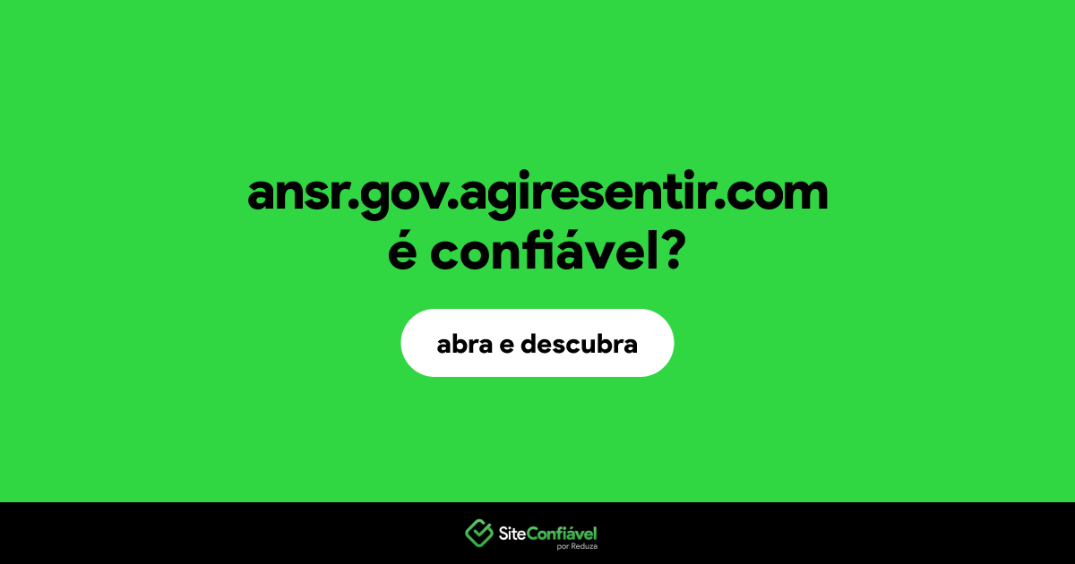 O site ansr.gov.agiresentir.com é confiável?
