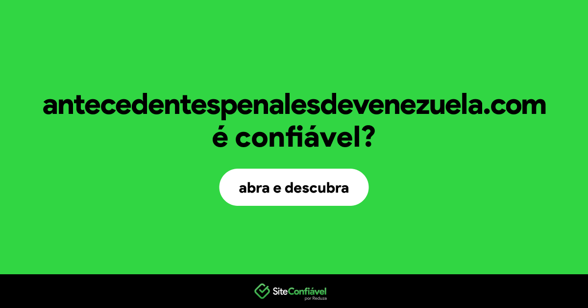 O site antecedentespenalesdevenezuela.com é confiável?