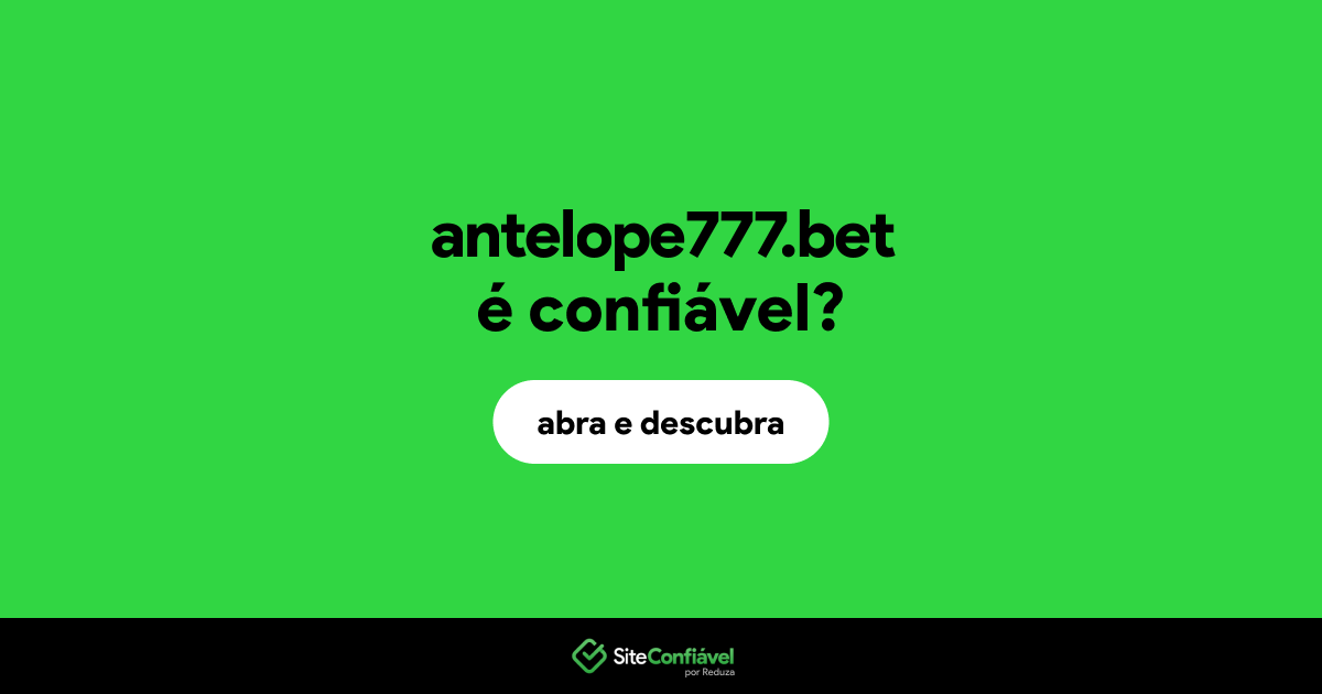 O site antelope777.bet é confiável?