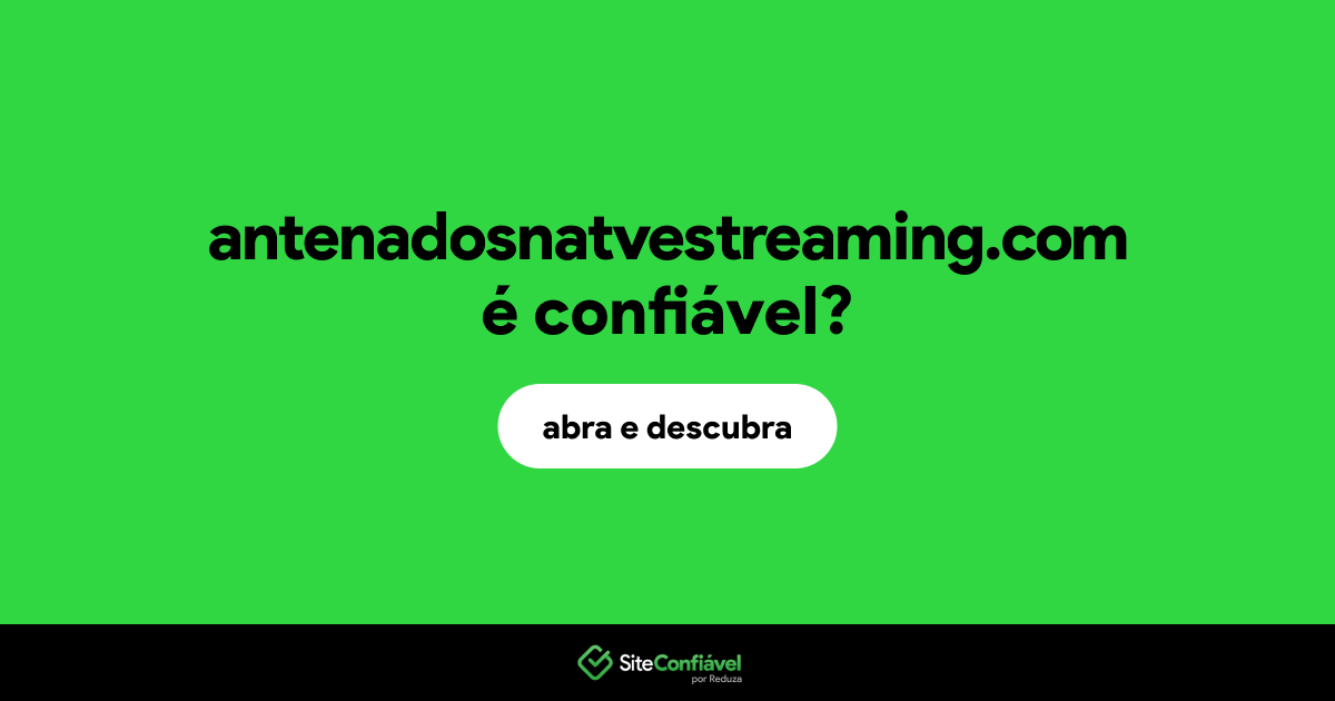O site antenadosnatvestreaming.com é confiável?
