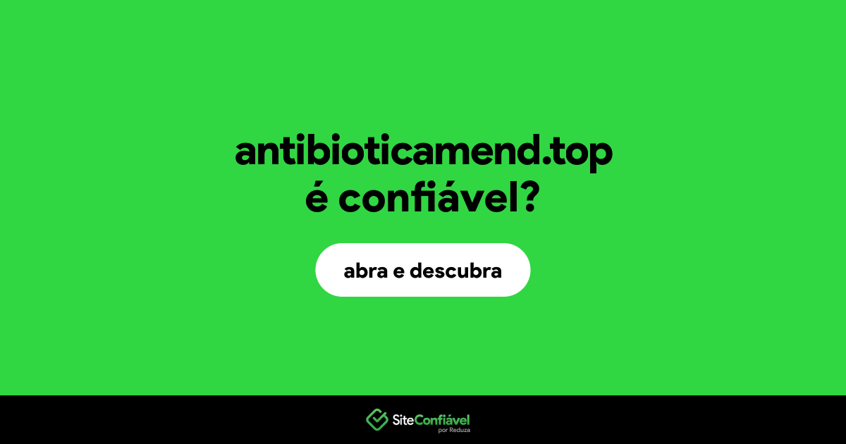 O site antibioticamend.top é confiável?