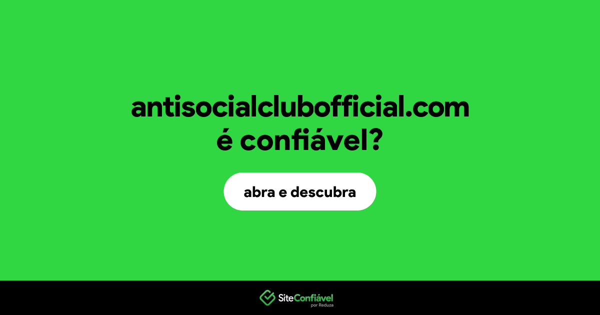 O site antisocialclubofficial.com é confiável?
