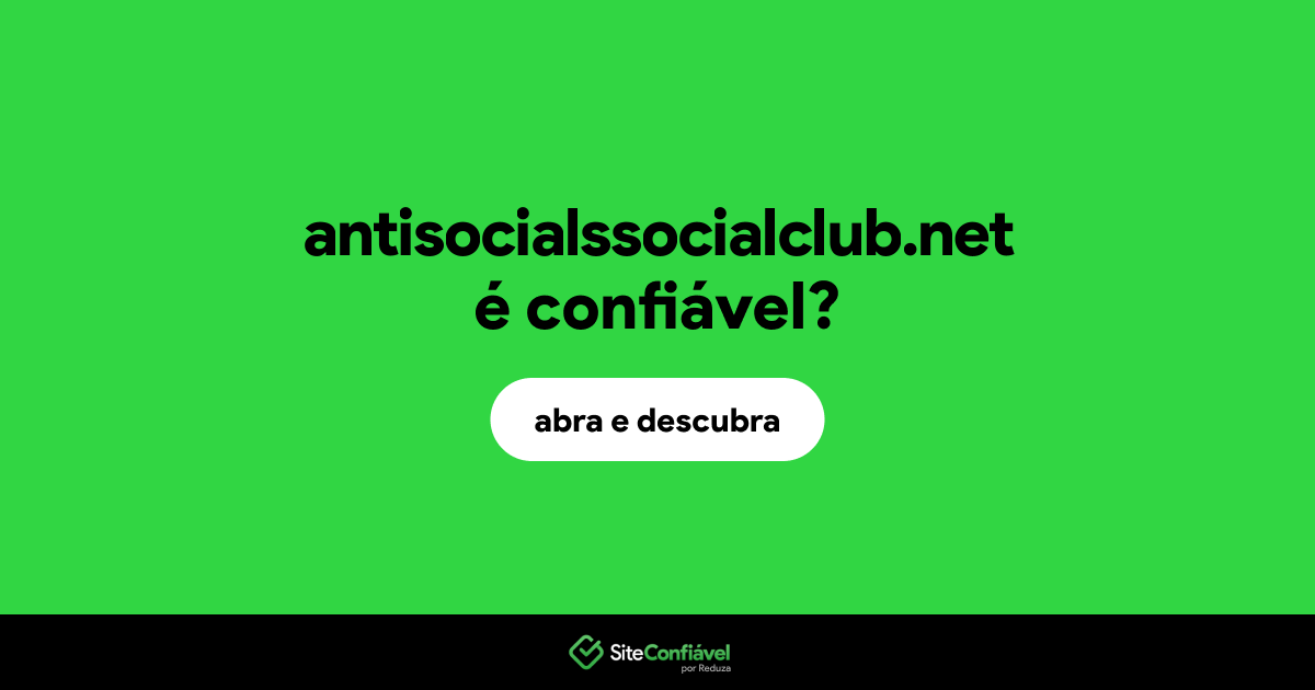 O site antisocialssocialclub.net é confiável?