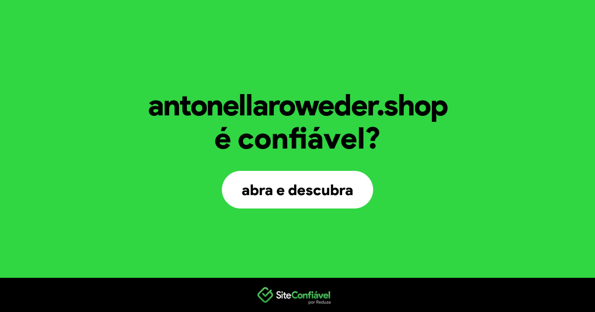 O site antonellaroweder.shop é confiável?
