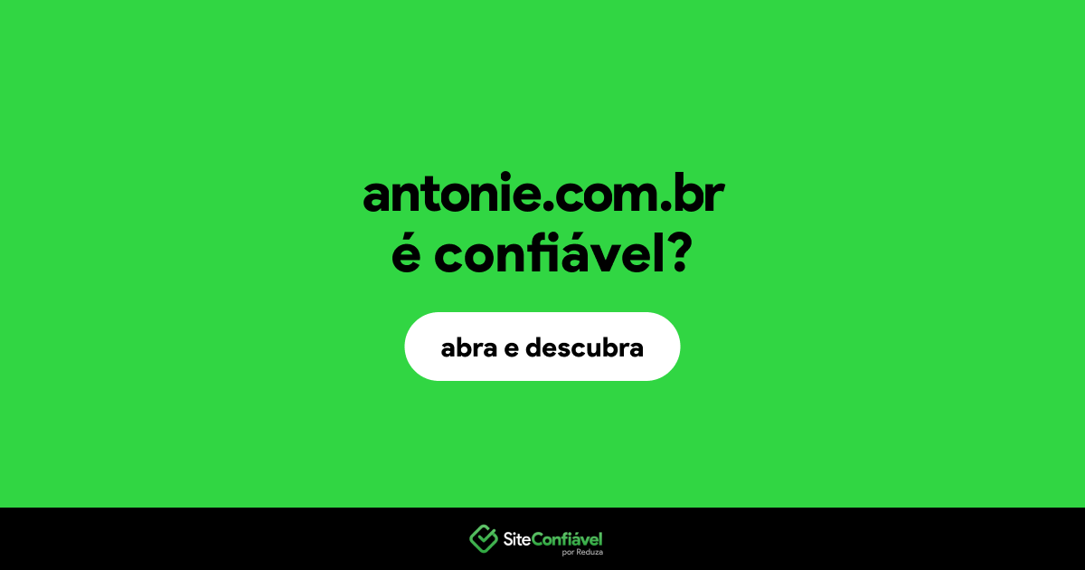 O site antonie.com.br é confiável?