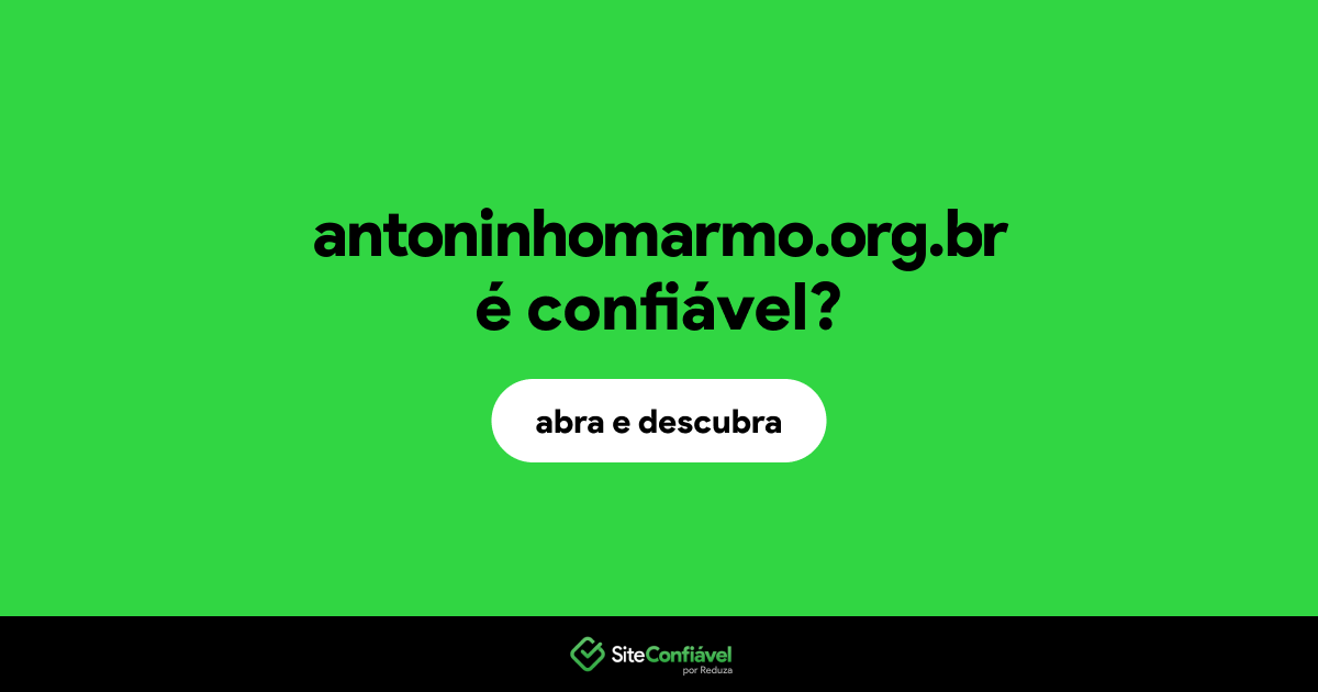 O site antoninhomarmo.org.br é confiável?